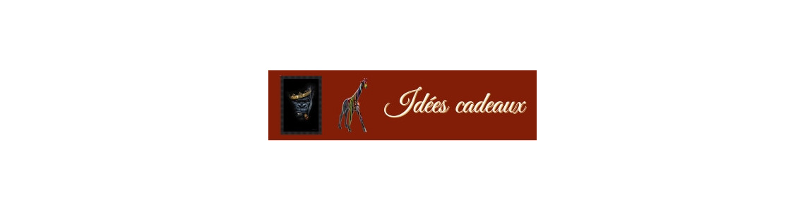 IDÉES CADEAUX