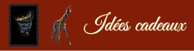 IDÉES CADEAUX